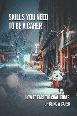 Skills You Need To Be A Carer: How To Face The Challenges Of Being A Carer: Being A Stroke Family Caregiver - Engelkemier, Evie