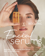 Skin-Boosting Facial Serums: Natural Oil Blends for Quick and Glowing Skin