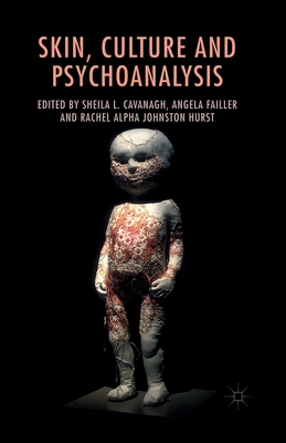 Skin, Culture and Psychoanalysis - Cavanagh, S (Editor), and Failler, A (Editor), and Hurst, R (Editor)