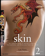 Skin: The Complete Guide to Digitally Lighting, Photographing, and Retouching Faces and Bodies - Varis, Lee, and Sammon, Rick (Foreword by)