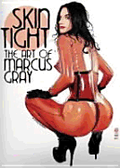 Skin Tight: The Art of Marcus Gray - 