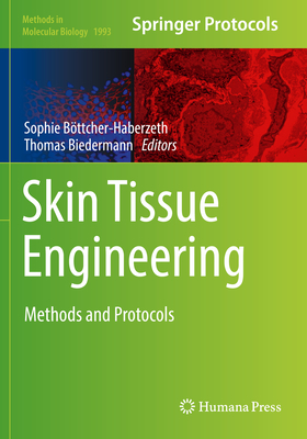 Skin Tissue Engineering: Methods and Protocols - Bttcher-Haberzeth, Sophie (Editor), and Biedermann, Thomas (Editor)
