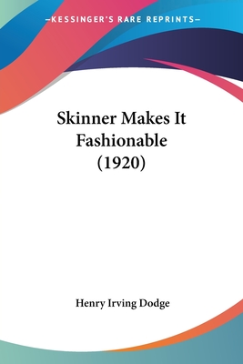 Skinner Makes It Fashionable (1920) - Dodge, Henry Irving