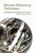 Skinner Releasing Technique: A Movement and Dance Practice