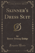 Skinner's Dress Suit (Classic Reprint)