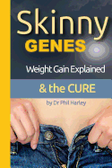 Skinny Genes: Weight Gain Explained & the CURE