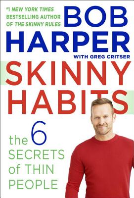 Skinny Habits: The Six Secret Behaviors of Thin People - Harper, Bob