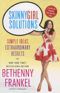Skinnygirl Solutions: Your Straight-Up Guide to Home, Health, Family, Career, Style, and Sex - Frankel, Bethenny