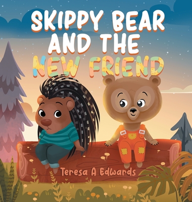 Skippy Bear And The New Friend - Edwards, Teresa A