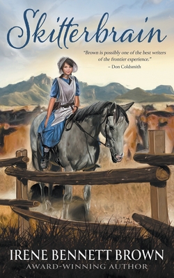 Skitterbrain: A YA Western Novel - Bennett Brown, Irene