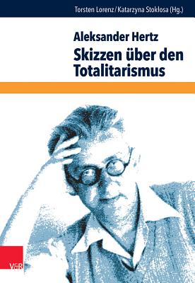 Skizzen Uber Den Totalitarismus - Hertz, Aleksander, and Lorenz, Torsten (Editor), and Stoklosa, Katarzyna (Editor)