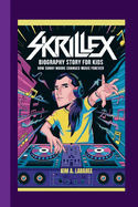 Skrillex Biography Story for Kids: How Sonny Moore Changed Music Forever