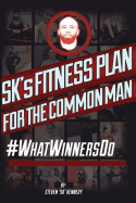 Sk's Fitness Plan for the Common Man: #Whatwinnersdo