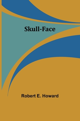 Skull-face - Howard, Robert E