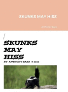 Skunks May Hiss