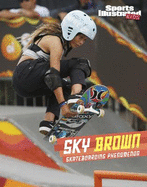 Sky Brown: Skateboarding Phenomenon