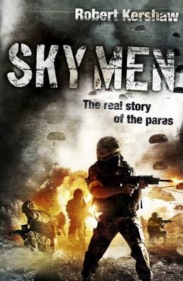 Sky Men: Always Expect the Unexpected - the Real Story of the Paras - Kershaw, Robert