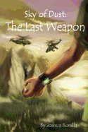 Sky of Dust: The Last Weapon: Sky of Dust: The Last Weapon
