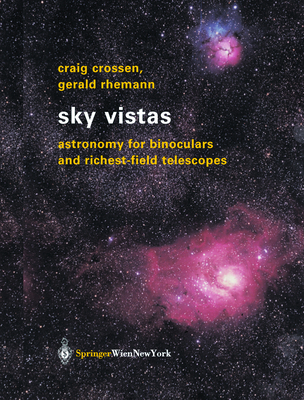 Sky Vistas: Astronomy for Binoculars and Richest-Field Telescopes - Crossen, Craig, and Rhemann, Gerald