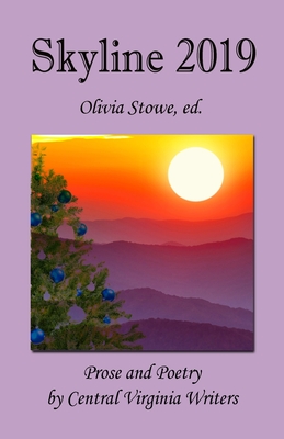 Skyline 2019: An Anthology of Prose and Poetry by Central Virginia Writers - Duncan, P a, and Newton Wells, Erin, and Prum, Deborah