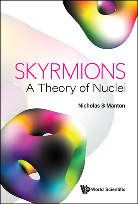 Skyrmions - A Theory of Nuclei - Manton, Nicholas S