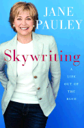 Skywriting: A Life Out of the Blue - Pauley, Jane