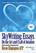 Skywriting: Essays on the Art and Craft of Aviation