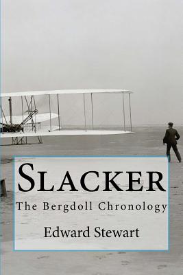 Slacker: The Bergdoll Chronology - Stewart, Edward