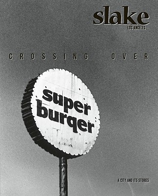 Slake: Los Angeles, No. 2: Crossing Over - Ochoa, Laurie (Editor), and Donnelly, Joe (Editor)