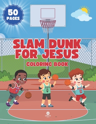 Slam Dunk For Jesus: Coloring Book - Smith, Jordan, and Hoops, Ufaith