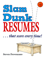 Slam Dunk Resumes-- That Score Every Time!