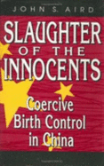 Slaughter of the Innocents: Coercive Birth Control in China