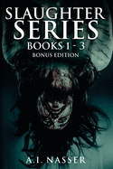 Slaughter Series Books 1 - 3 Bonus Edition: Scary Horror Story with Supernatural Suspense