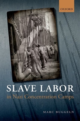 Slave Labor in Nazi Concentration Camps - Buggeln, Marc, and Cohen, Paul (Translated by)