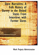 Slave Narratives: A Folk History of Slavery in the United States from Interviews with Former Slaves