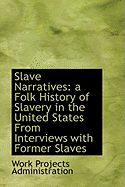 Slave Narratives: A Folk History of Slavery in the United States from Interviews with Former Slaves