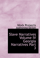 Slave Narratives Volume IV Georgia Narratives Part 3 - Work Projects Administration, Projects Administration