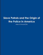 Slave Patrols and the Orign of the Police in America