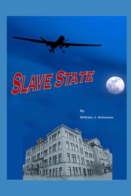 Slave State: The Globalists take over America and turns it into a Slave State. - Schuman, William James