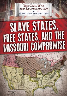 Slave States, Free States, and the Missouri Compromise - Randolph, Joanne (Editor)