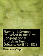 Slavery: A Sermon, Delivered in the First Congregational Church in New Orleans, April 15, 1838