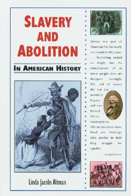 Slavery and Abolition: In American History - Altman, Linda Jacobs
