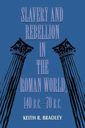 Slavery and Rebellion in the Roman World, 140 B.C.70 B.C.