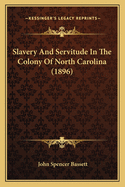 Slavery and Servitude in the Colony of North Carolina (1896)