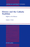 Slavery and the Catholic Tradition: Rights in the Balance