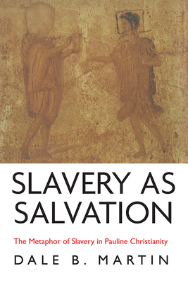 Slavery as Salvation - Martin, Dale B