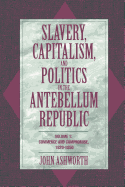 Slavery, Capitalism, and Politics in the Antebellum Republic: Volume 1, Commerce and Compromise, 1820-1850