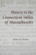 Slavery in the Connecticut Valley of Massachusetts - Romer, Robert H