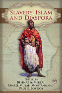Slavery, Islam and Diaspora. Edited by Behnaz A. Mirzai, Ismael Musah Montana, and Paul E. Lovejoy
