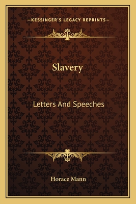 Slavery: Letters And Speeches - Mann, Horace